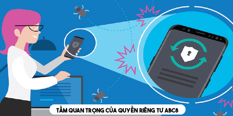 Quyền riêng tư ABC8 là yếu tố cốt lõi để thu hút khách hàng